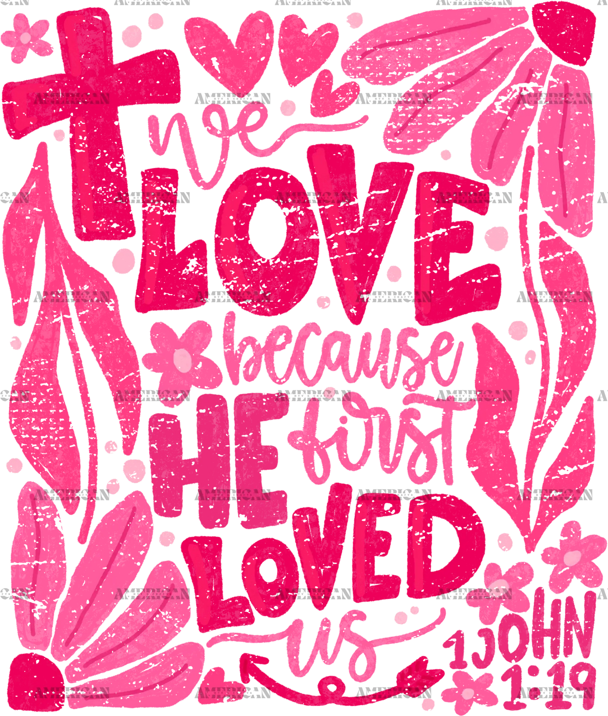 We_Love_Because_He_First_Loved_Us-1.png