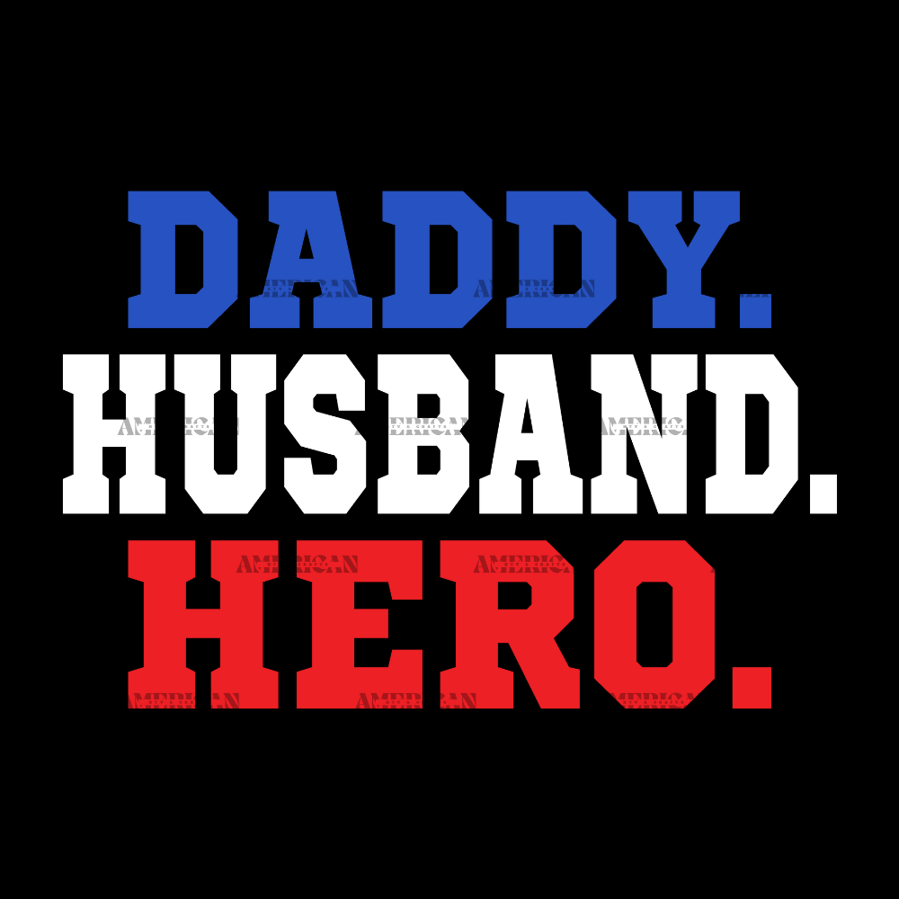 Daddy Husband Hero Dtf Transfer American Htv And Crafts Tulsa