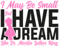 I_May_Be_Small_But_I_Have_A_Dream_Like_Dr._MLK_-_Girl_Black.png