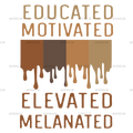 Educated_Motivated_Elevated_Melanated.png