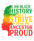 Iam_Black_History_And_I_Strive_To_Make_My_Ancestor_Proud.png