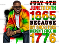 Juneteenth_1865_Because_My_Ancestors_Weren_t_Free_In_1776_Man-2.png