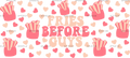 Fries_Before_Guys-2_7289e15f-9a66-4a4e-b631-fb28d16d7b6f.png
