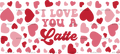 I_Love_You_A_Latte.png
