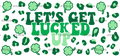 Lets_Get_Lucked_Up_69c71c00-cbe1-4c6b-a0dd-89b33b46055a.png