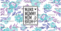 Mama_Mommy_Mom_Bruh.png