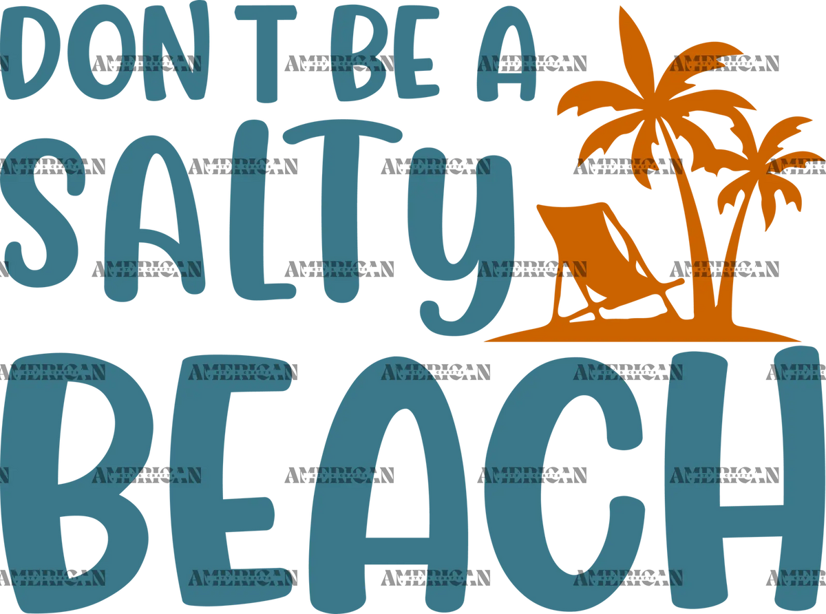 Dont_Be_A_Salty_Beach.png