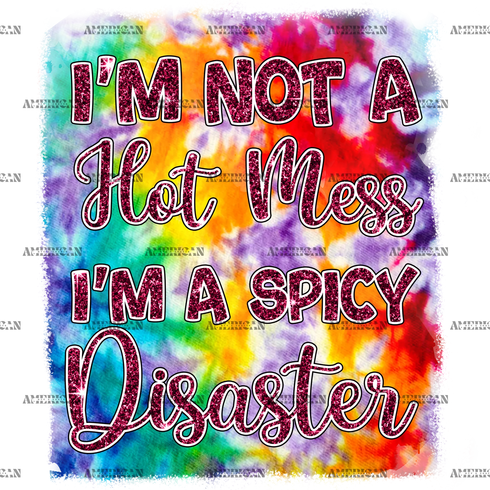 I_m_Not_A_Hot_Mess_I_m_A_Spicy_Disaster.png