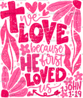 We_Love_Because_He_First_Loved_Us-1.png