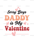 Sorry_Boys_Daddy_is_My_Valentine.png