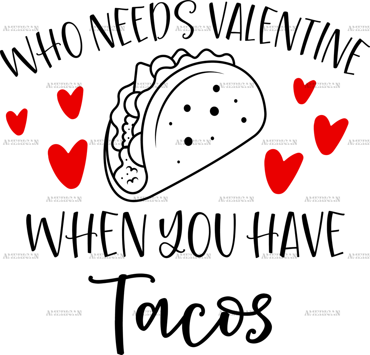 Who_Needs_Valentine_When_You_Have_Tacos.png
