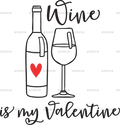 Wine_Is_My_Valentine.png