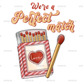 We_re_A_Perfect_Match.png