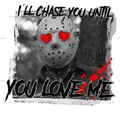 I_ll_Chase_You_Until_You_Love_Me.png
