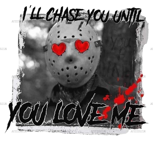 I_ll_Chase_You_Until_You_Love_Me.png