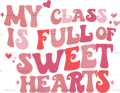 My_Class_Is_Full_Of_Sweet_Hearts_Valentine.png