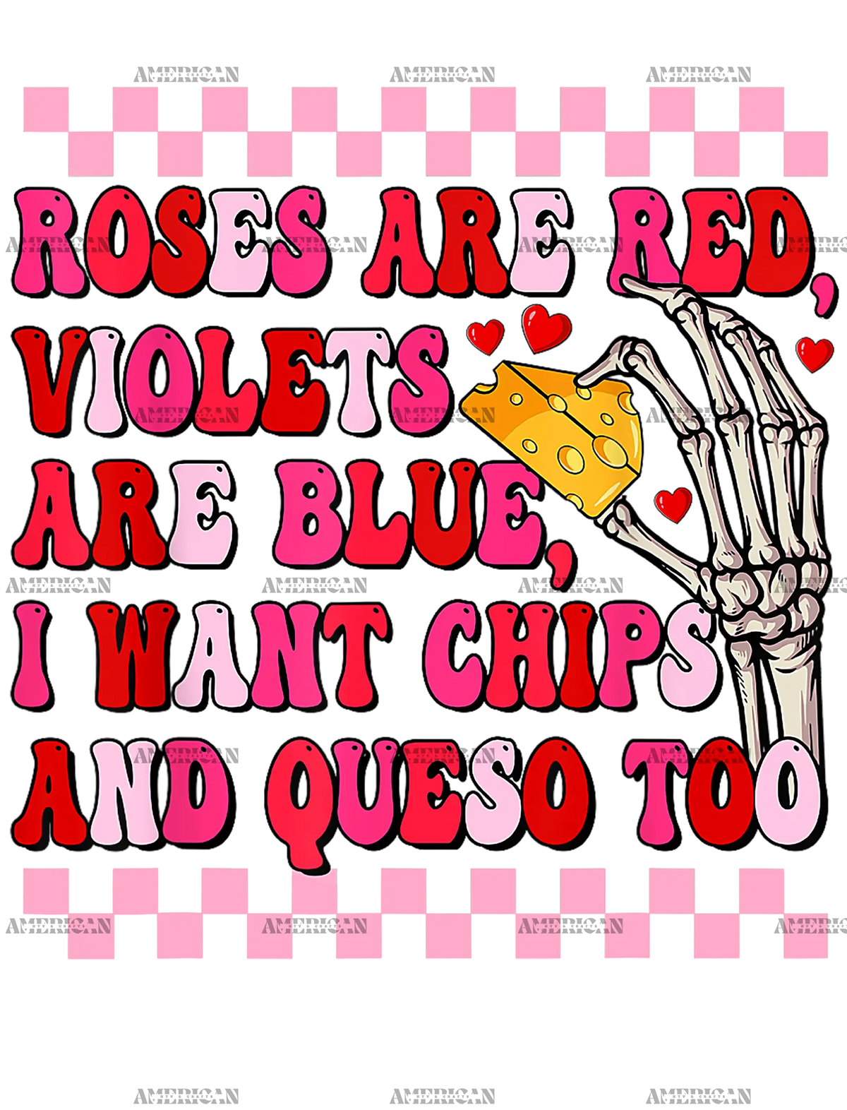 Roses_Are_Red_I_Want_Chips_And_Queso_Too.png