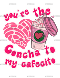 You_re_The_Concha_To_My_Cafecito-4.png