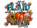 All The Plaid And Pumpkin Things DTF Transfer