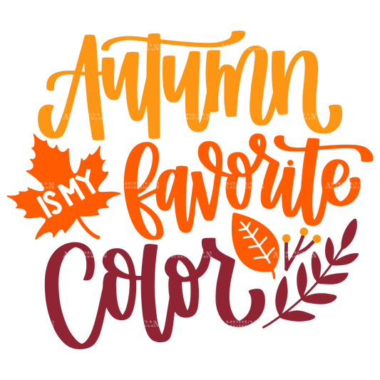 Autumn Is My Favorite Color DTF Transfer
