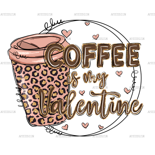 Coffee Is My Valentine-1 DTF Transfer