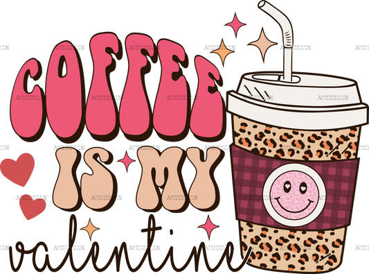 Coffee Is My Valentine-2 DTF Transfer