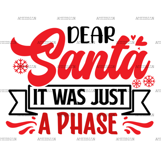 Dear Santa It Was Just A Phase DTF Transfer