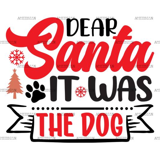 Dear Santa It Was The Dog DTF Transfer