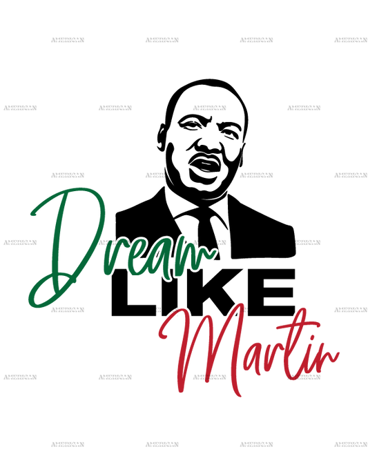 Dream Like Martin DTF Transfer