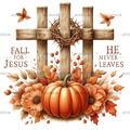 Fall For Jesus He Never Leaves-4 DTF Transfer