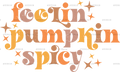 Feelin Pumpkin Spicy DTF Transfer
