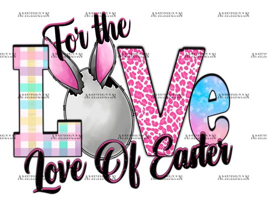 For The Love Of Easter DTF Transfer