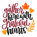 Gather Here With Grateful Hearts DTF Transfer