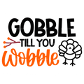Gobble Till You Wobble DTF Transfer