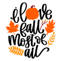 I Love Fall Most Of All DTF Transfer