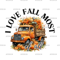 I Love Fall Most Of All Truck DTF Transfer