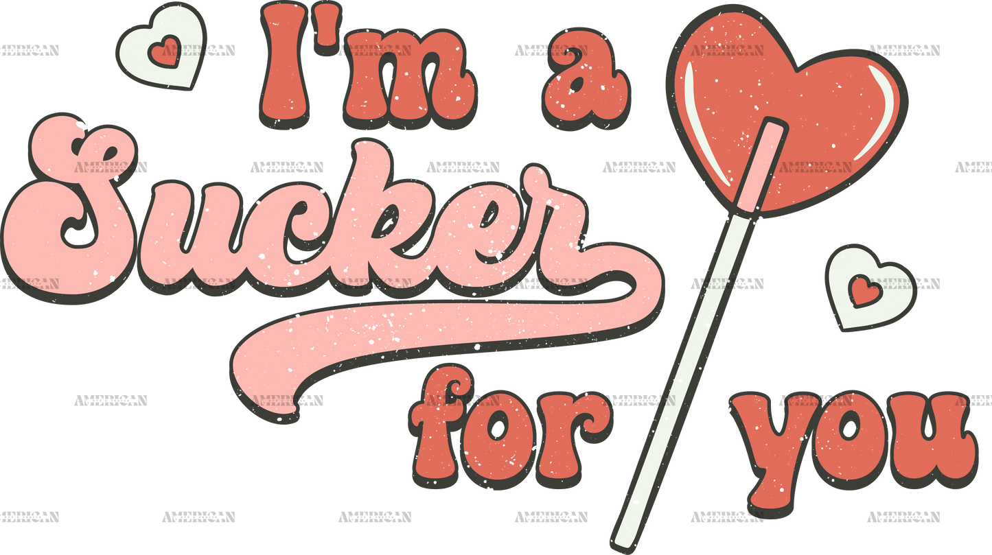 I'm A Sucker For You Lollipop  DTF Transfer
