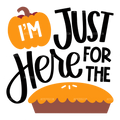 I'm Just Here For The Pie-2 DTF Transfer