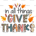 In All Things Give Thanks-2 DTF Transfer
