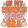 In My Pumpkin Spice Era-1 DTF Transfer