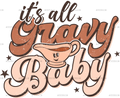 Its All Gravy Baby DTF Transfer