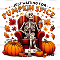 Just Waiting For Pumpkin Spice Skeleton-1 DTF Transfer