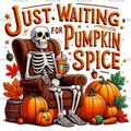 Just Waiting For Pumpkin Spice Skeleton-2 DTF Transfer