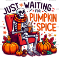 Just Waiting For Pumpkin Spice Skeleton-3 DTF Transfer