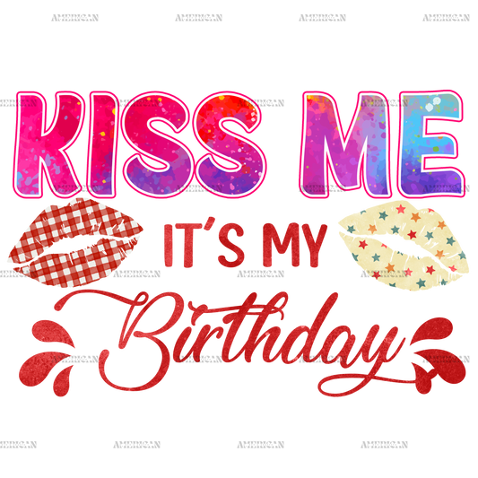 Kiss Me It's My Birthday DTF Transfer