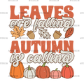 Leaves Are Falling Autumn Is Calling-2 DTF Transfer