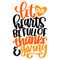 Let Our Hearts Be Full Of Thanks Giving DTF Transfer