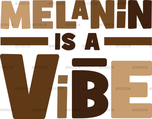 Melanin Is A Vibe DTF Transfer