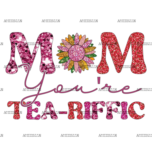 Mom You're Tea-riffic DTF Transfer