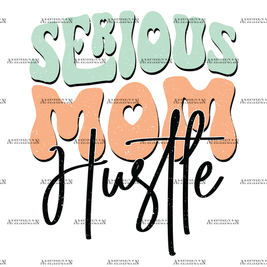 Serious Mom Hustle-1 DTF Transfer
